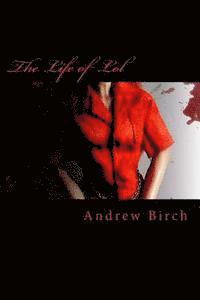 Andrew Birch - The Life of Lol, Häftad. Tillgänglighet: Lägg i varukorg