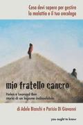 Mio fratello cancro: Cosa devi sapere per gestire la malattia e il tuo oncologo