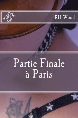 Rh Wood - Partie Finale a Paris, Häftad. Tillgänglighet: Lägg i varukorg
