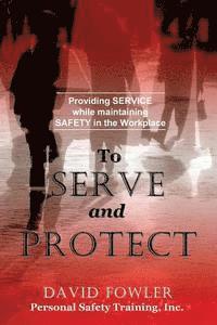 Jean Boles, David Fowler - To Serve and Protect: Providing Service while maintaining Safety in the Workplace, Häftad