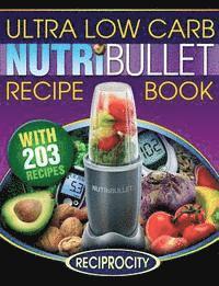 NutriBullet Ultra Low Carb Recipe Book: 203 Ultra Low Carb Diabetic Friendly NutriBlast and Smoothie Recipes av Oliver Lahoud, Marco Black