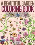 A Beautiful Garden Coloring Book: Coloring Book for Adults (Lovink Coloring Books)