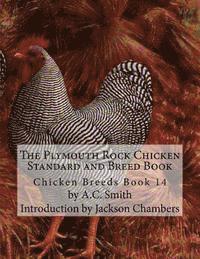 A. C. Smith - The Plymouth Rock Chicken Standard and Breed Book: Chicken Breeds Book 14, Häftad