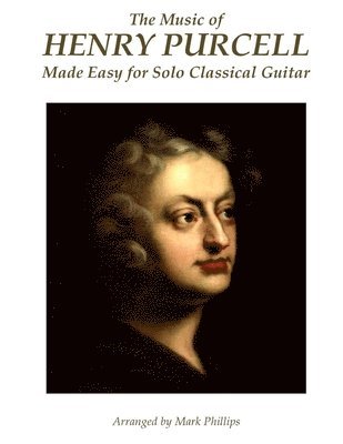 Mark Phillips, Henry Purcell - Music of Henry Purcell Made Easy for Solo Classical Guitar, Häftad