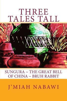 J'miah Nabawi - Three Tales Tall: Sungura. The Great Bell of China. Bruh Rabbit, Häftad. Tillgänglighet: Lägg i varukorg
