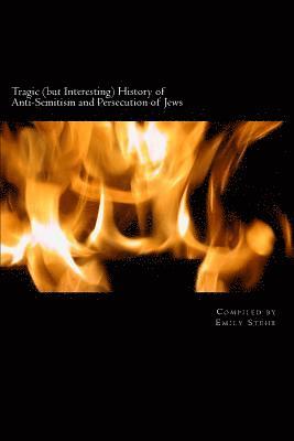 Emily Stehr - Tragic (but Interesting) History of Anti-Semitism and Persecution of Jews, Häftad. Tillgänglighet: Lägg i varukorg