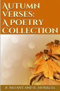 R. Murrell, B. Bryant - Autumn Verses: A Poetry Collection, Häftad. Tillgänglighet: Lägg i varukorg