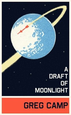 Greg Camp - A Draft of Moonlight, Häftad