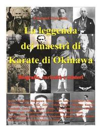 La leggenda dei maestri di Karate di Okinawa.: Biografie, curiosit e misteri.