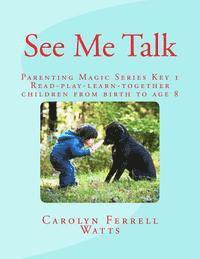 Carolyn Ferrell Watts - See Me Talk: Parenting Magic Key 1, Häftad. Tillgänglighet: Lägg i varukorg