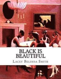 Lacey Belinda Smith - Black is Beautiful, Häftad