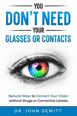 John DeWitt - You Don't Need Your Glasses or Contacts, Häftad. Tillgänglighet: Lägg i varukorg