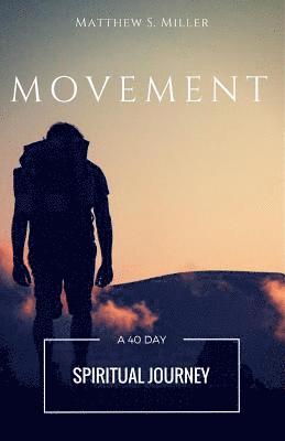 Matthew S. Miller - Movement: A 40 Day Spiritual Journey, Häftad