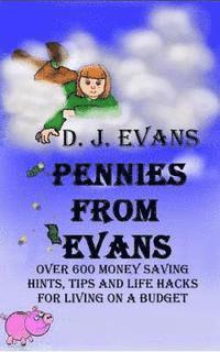 Dj Evans - Pennies From Evans: Over 600 Money Saving Hints, Tips And Life Hacks For Living On A Budget, Häftad. Tillgänglighet: Lägg i varukorg