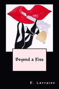 K. Lorraine, Louise Stone - Beyond a Kiss: Book Five: Mia Perez Series, Häftad. Tillgänglighet: Lägg i varukorg