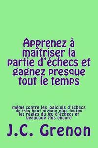 380 Parties Dechecs Gagnees Contre Les Logiciciels Dechecs De Tres Haut Niveau In Playing With The Black Pieces Av J C Grenon Häftad - 