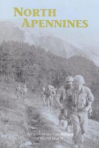 Dwight D. Oland - North Apennines: The U.S. Army Campaigns of World War II, Häftad