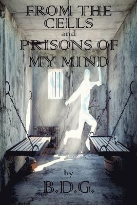 B. D. G - From The Cells and Prisons of My Mind, Häftad. Tillgänglighet: Lägg i varukorg