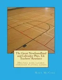 Amanda Donnelly, Katherine Gillespie - The Great Newfoundland and Labrador Phys. Ed. Teachers' Resource, Häftad. Tillgänglighet: Lägg i varukorg