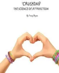 Tracy Bryan - 'Crushing' The Science Of Attraction, Häftad. Tillgänglighet: Lägg i varukorg