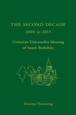 Jose Garcia, Tommie Hutto-Blake - The Second Decade: 2006 - 2015 -- Unitarian Universalist Meeting of South Berkshire, Häftad. Tillgänglighet: Lägg i varukorg