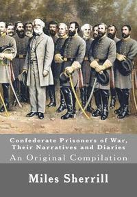 Henry E. Shepherd, Henry Lane Stone - Confederate Prisoners of War, Their Narratives and Diaries: An Original Compilation, Häftad. Tillgänglighet: Lägg i varukorg