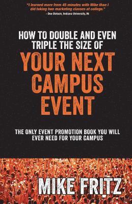 Mike Fritz - How to Double and Even TRIPLE The Size of Your Next Campus Event: The Only Campus Event Planning Book You Will EVER Need, Häftad. Tillgänglighet: Lägg i varukorg