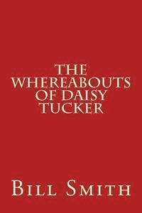 Bill Smith - The Whereabouts Of Daisy Tucker, Häftad. Tillgänglighet: Lägg i varukorg