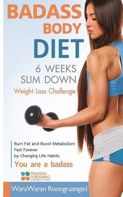 Warawaran Roongruangsri - Badass Body Diet 6 Weeks Slim Down: Weight Loss Challenge, Burn Fat and Boost Metabolism Fast Forever by Changing Life Habits, You Are a Badass, Häftad. Tillgänglighet: Lägg i varukorg
