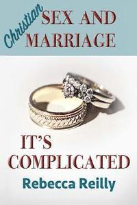 Rebecca Reilly - Christian Sex and Marriage: It's Complicated, Häftad. Tillgänglighet: Lägg i varukorg