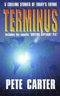 Pete Carter - Terminus: Includes the novella 'BRITISH DAYLIGHT PLC', Häftad. Tillgänglighet: Lägg i varukorg