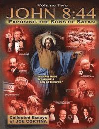 Joe Cortina - John 8: 44 (Volume 2): Exposing the Sons of Satan, Häftad