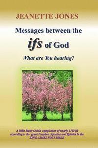 Messages between the ifs of God: What are You hearing?