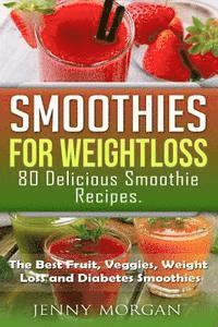 Jenny Morgan - Smoothies for Weight Loss. 80 Delicious Smoothie Recipes.: The Best Fruit, Veggies, Weight Loss and Diabetes Smoothies., Häftad. Tillgänglighet: Lägg i varukorg
