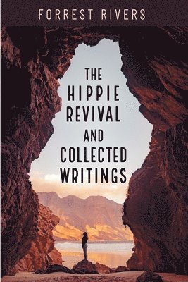 Forrest Rivers - Hippie Revival and Collected Writings, Häftad. Tillgänglighet: Lägg i varukorg