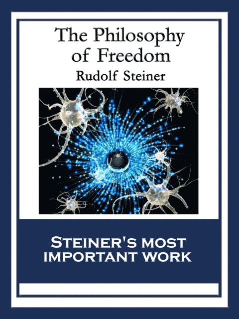 Rudolf Steiner - Philosophy of Freedom, E-bok