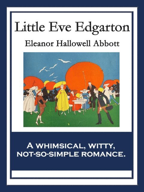 Eleanor Hallowell Abbott - Little Eve Edgarton, E-bok