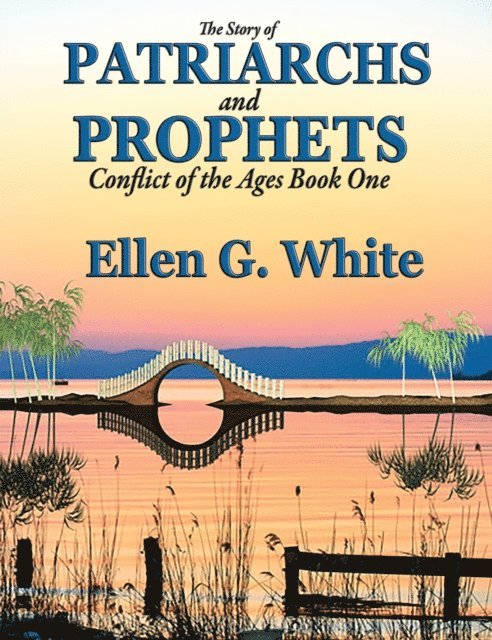 Ellen G. White - Story of Patriarchs and Prophets, E-bok