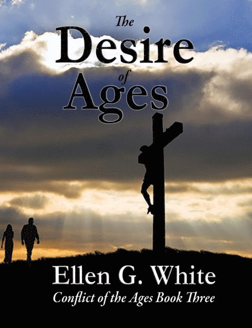 Ellen G. White - Desire of Ages, E-bok