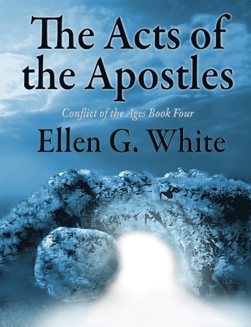 Ellen G. White - Acts of the Apostles, E-bok