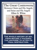 Great Controversy Between Christ and His Angels, and Satan and His Angels