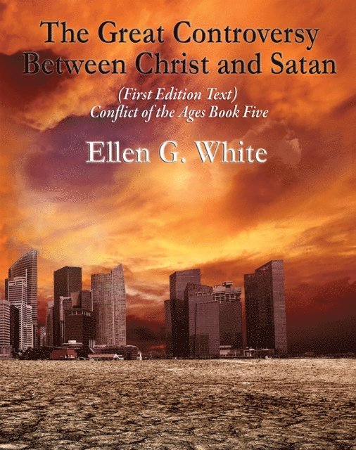 Ellen G. White - Great Controversy Between Christ and Satan, E-bok