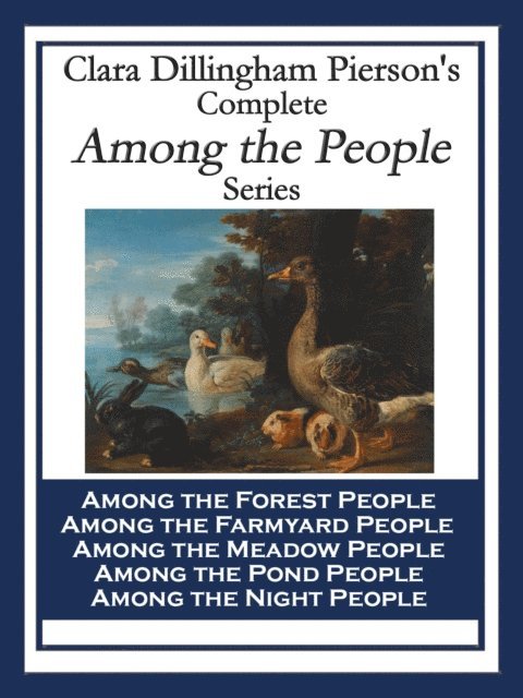 Clara Dillingham Pierson - Clara Dillingham Pierson's Complete Among the People Series, E-bok