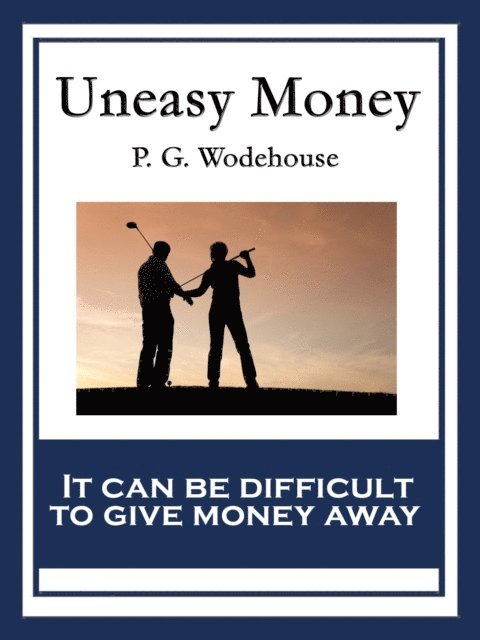 P. G. Wodehouse - Uneasy Money, E-bok