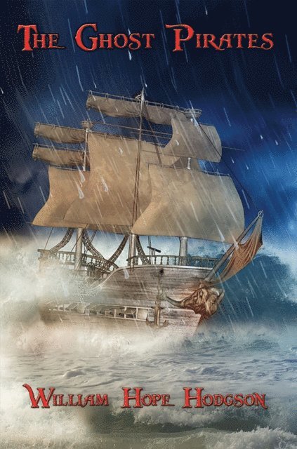 William Hope Hodgson - Ghost Pirates, E-bok