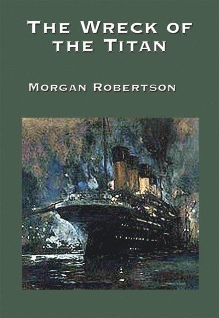 Morgan Robertson - Wreck of the Titan, E-bok