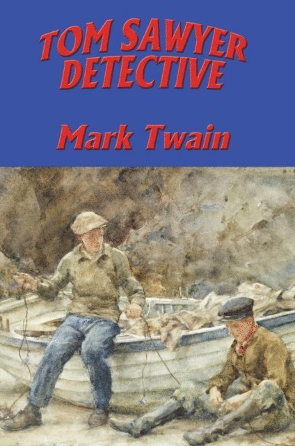 Mark Twain - Tom Sawyer, Detective, E-bok