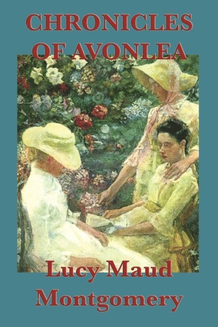 Lucy Maud Montgomery - Chronicles of Avonlea, E-bok