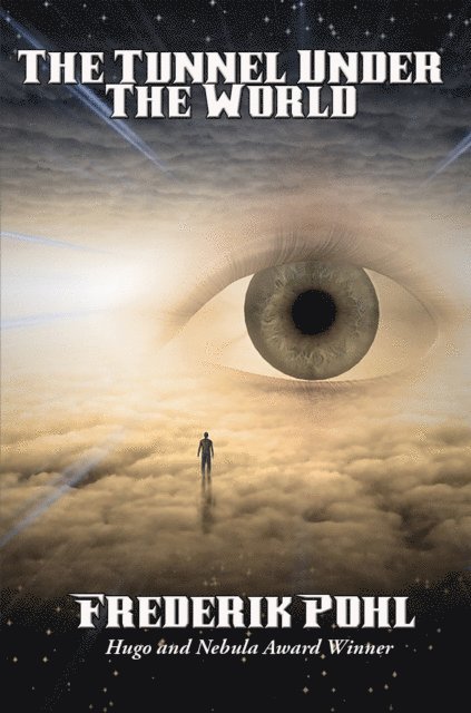 Frederik Pohl - Tunnel Under The World, E-bok