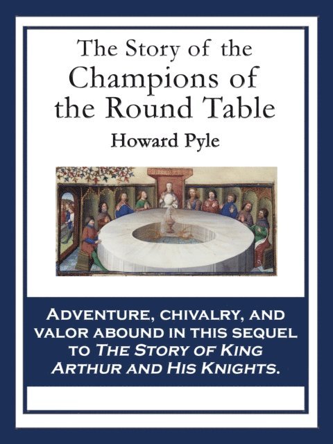 Howard Pyle - Story of the Champions of the Round Table, E-bok